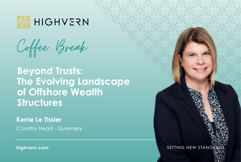 Coffee Break: Beyond Trusts: The Evolving Landscape of Offshore Wealth Structures